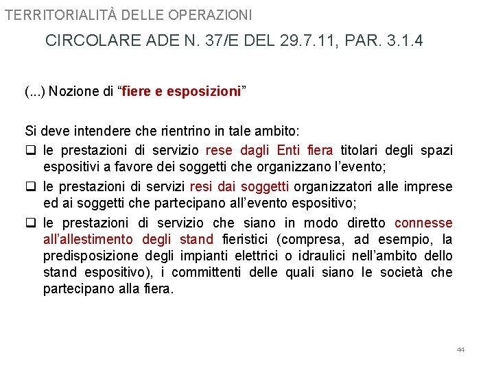 TERRITORIALITÀ DELLE OPERAZIONI CIRCOLARE ADE N. 37/E DEL 29. 7. 11, PAR. 3. 1.