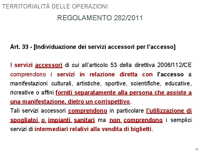 TERRITORIALITÀ DELLE OPERAZIONI REGOLAMENTO 282/2011 Art. 33 - [Individuazione dei servizi accessori per l’accesso]