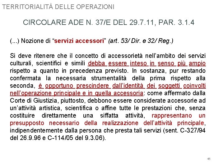 TERRITORIALITÀ DELLE OPERAZIONI CIRCOLARE ADE N. 37/E DEL 29. 7. 11, PAR. 3. 1.