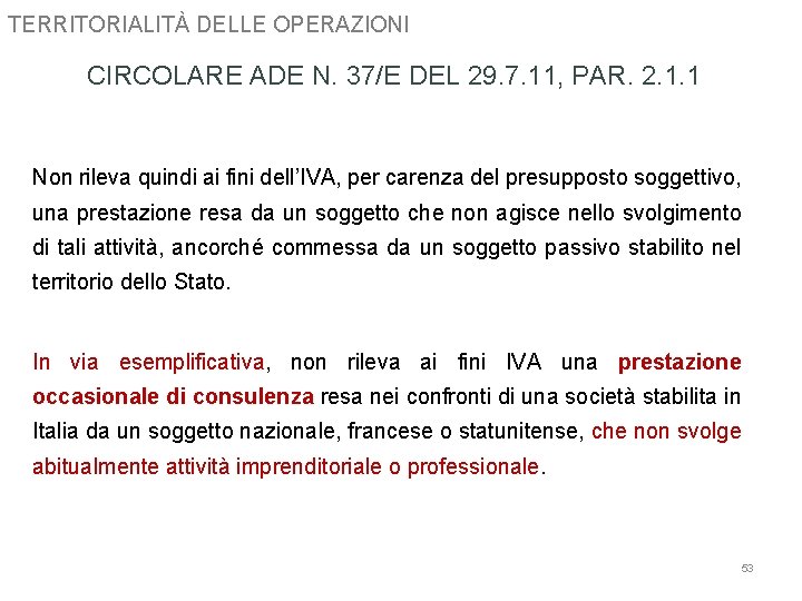 TERRITORIALITÀ DELLE OPERAZIONI CIRCOLARE ADE N. 37/E DEL 29. 7. 11, PAR. 2. 1.