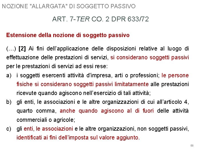 NOZIONE "ALLARGATA" DI SOGGETTO PASSIVO ART. 7 -TER CO. 2 DPR 633/72 Estensione della