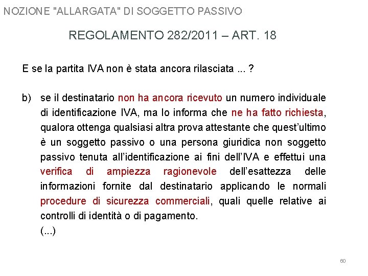 NOZIONE "ALLARGATA" DI SOGGETTO PASSIVO REGOLAMENTO 282/2011 – ART. 18 E se la partita