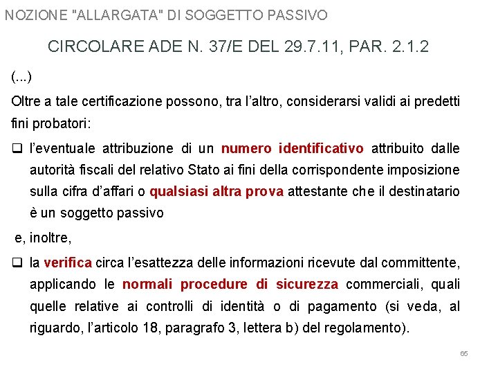 NOZIONE "ALLARGATA" DI SOGGETTO PASSIVO CIRCOLARE ADE N. 37/E DEL 29. 7. 11, PAR.