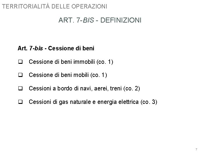 TERRITORIALITÀ DELLE OPERAZIONI ART. 7 -BIS - DEFINIZIONI Art. 7 -bis - Cessione di