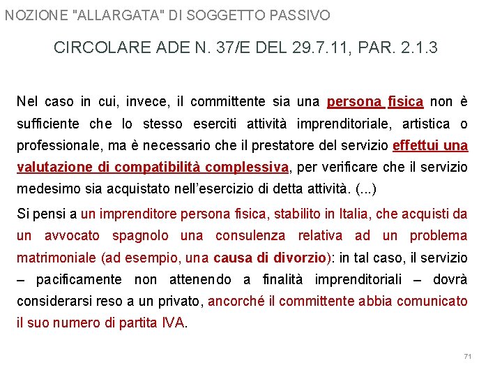 NOZIONE "ALLARGATA" DI SOGGETTO PASSIVO CIRCOLARE ADE N. 37/E DEL 29. 7. 11, PAR.