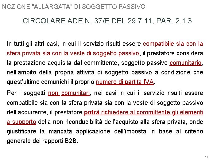 NOZIONE "ALLARGATA" DI SOGGETTO PASSIVO CIRCOLARE ADE N. 37/E DEL 29. 7. 11, PAR.