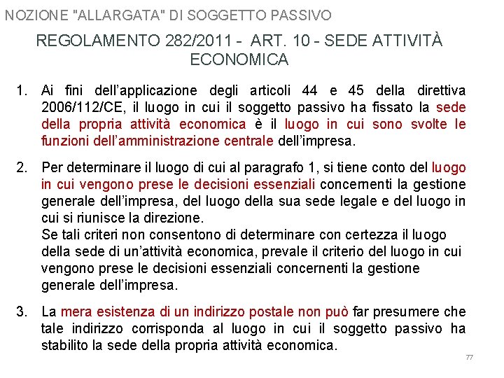 NOZIONE "ALLARGATA" DI SOGGETTO PASSIVO REGOLAMENTO 282/2011 - ART. 10 - SEDE ATTIVITÀ ECONOMICA