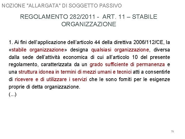 NOZIONE "ALLARGATA" DI SOGGETTO PASSIVO REGOLAMENTO 282/2011 - ART. 11 – STABILE ORGANIZZAZIONE 1.