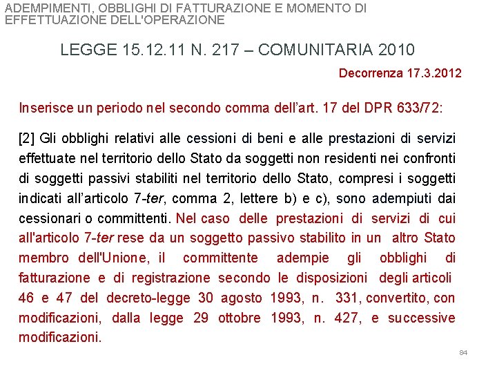 ADEMPIMENTI, OBBLIGHI DI FATTURAZIONE E MOMENTO DI EFFETTUAZIONE DELL'OPERAZIONE LEGGE 15. 12. 11 N.