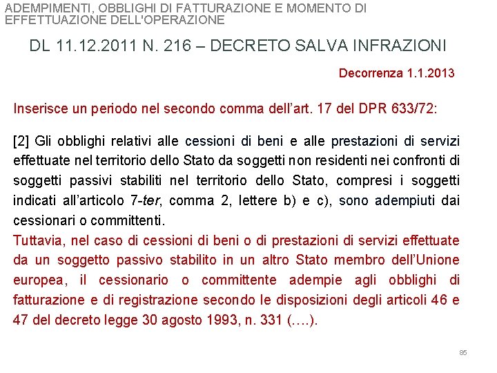 ADEMPIMENTI, OBBLIGHI DI FATTURAZIONE E MOMENTO DI EFFETTUAZIONE DELL'OPERAZIONE DL 11. 12. 2011 N.