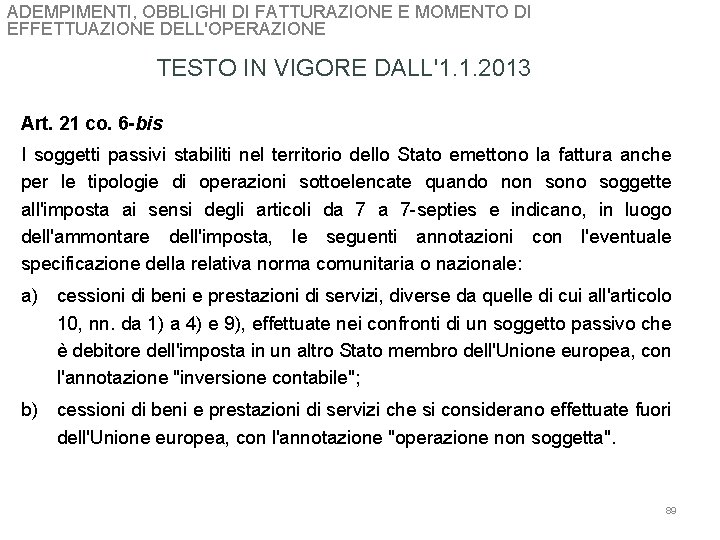 ADEMPIMENTI, OBBLIGHI DI FATTURAZIONE E MOMENTO DI EFFETTUAZIONE DELL'OPERAZIONE TESTO IN VIGORE DALL'1. 1.