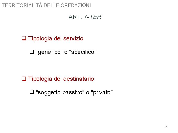 TERRITORIALITÀ DELLE OPERAZIONI ART. 7 -TER q Tipologia del servizio q “generico” o “specifico”