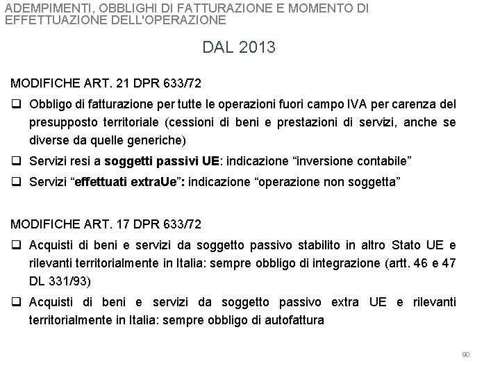 ADEMPIMENTI, OBBLIGHI DI FATTURAZIONE E MOMENTO DI EFFETTUAZIONE DELL'OPERAZIONE DAL 2013 MODIFICHE ART. 21