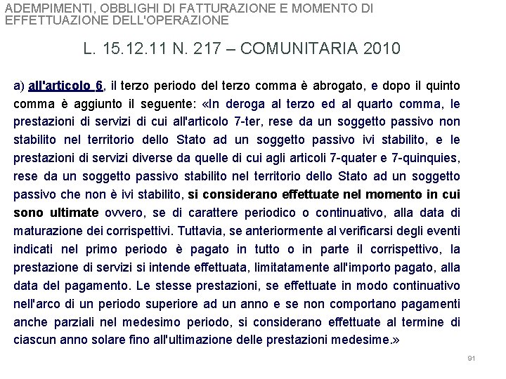 ADEMPIMENTI, OBBLIGHI DI FATTURAZIONE E MOMENTO DI EFFETTUAZIONE DELL'OPERAZIONE L. 15. 12. 11 N. ADEMPIMENTI, OBBLIGHI DI FATTURAZIONE E MOMENTO DI EFFETTUAZIONE DELL'OPERAZIONE L. 15. 12. 11 N.