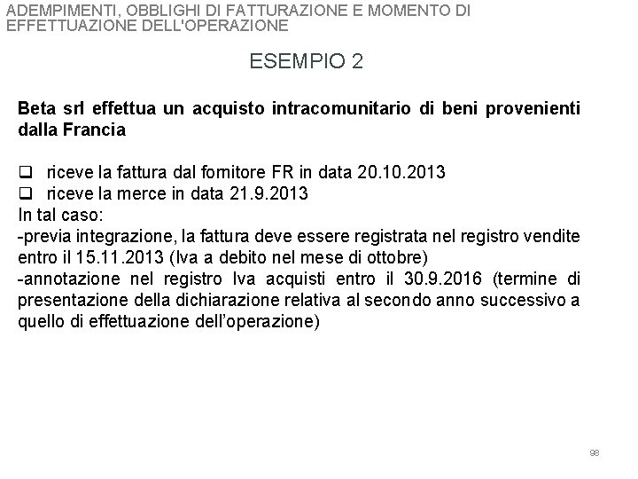 ADEMPIMENTI, OBBLIGHI DI FATTURAZIONE E MOMENTO DI EFFETTUAZIONE DELL'OPERAZIONE ESEMPIO 2 Beta srl effettua