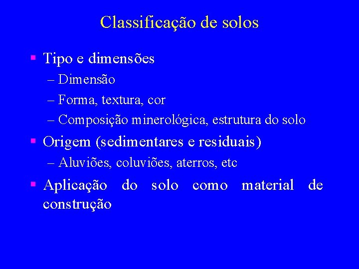 Classificação de solos § Tipo e dimensões – Dimensão – Forma, textura, cor –