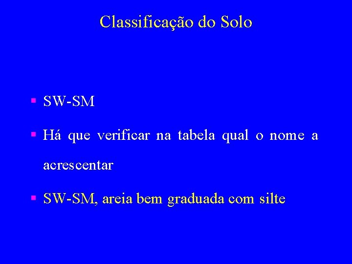 Classificação do Solo § SW-SM § Há que verificar na tabela qual o nome