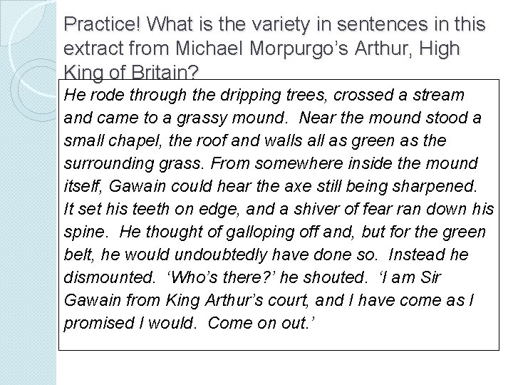 Practice! What is the variety in sentences in this extract from Michael Morpurgo’s Arthur,