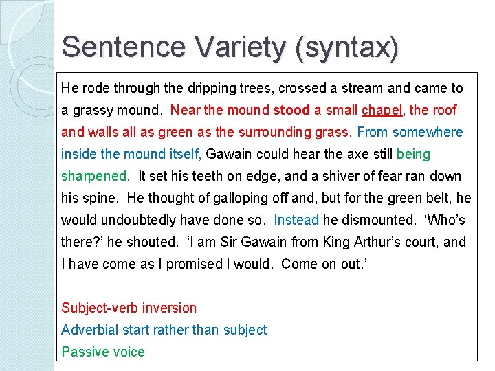 Sentence Variety (syntax) He rode through the dripping trees, crossed a stream and came