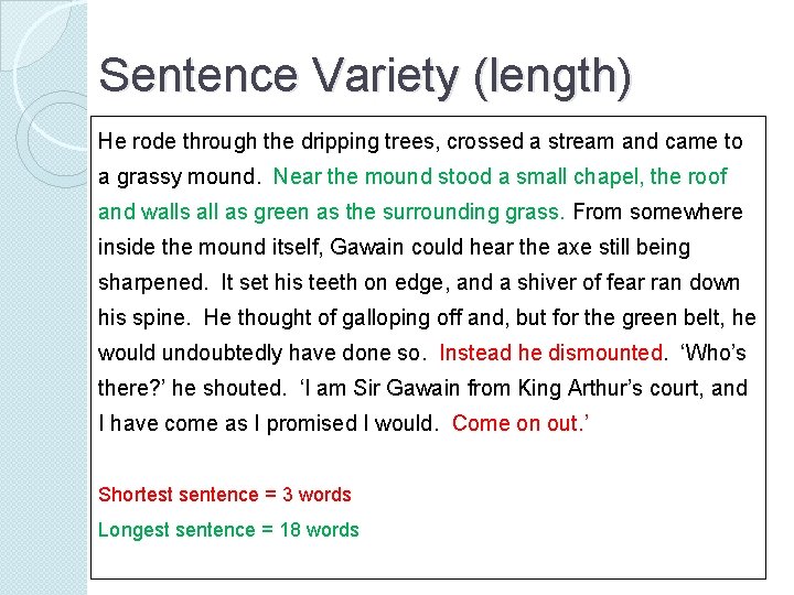 Sentence Variety (length) He rode through the dripping trees, crossed a stream and came