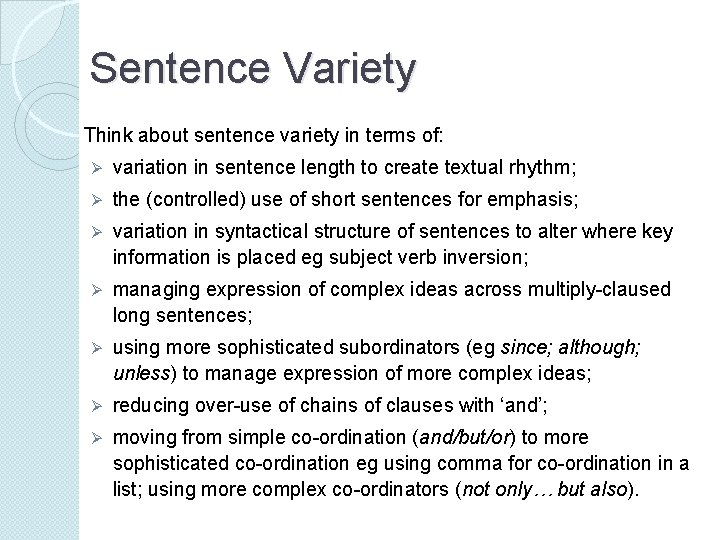 Sentence Variety Think about sentence variety in terms of: Ø variation in sentence length