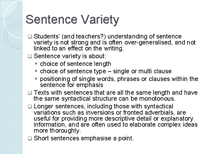 Sentence Variety Students’ (and teachers? ) understanding of sentence variety is not strong and