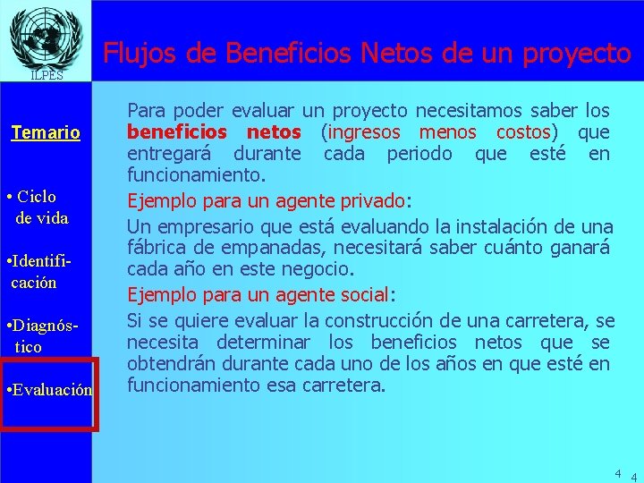 Flujos de Beneficios Netos de un proyecto ILPES Temario • Ciclo de vida •