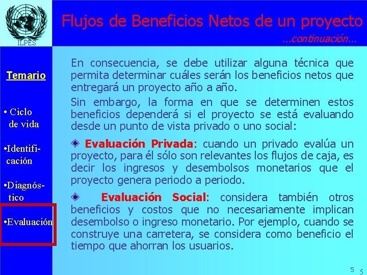 Flujos de Beneficios Netos de un proyecto ILPES Temario • Ciclo de vida •