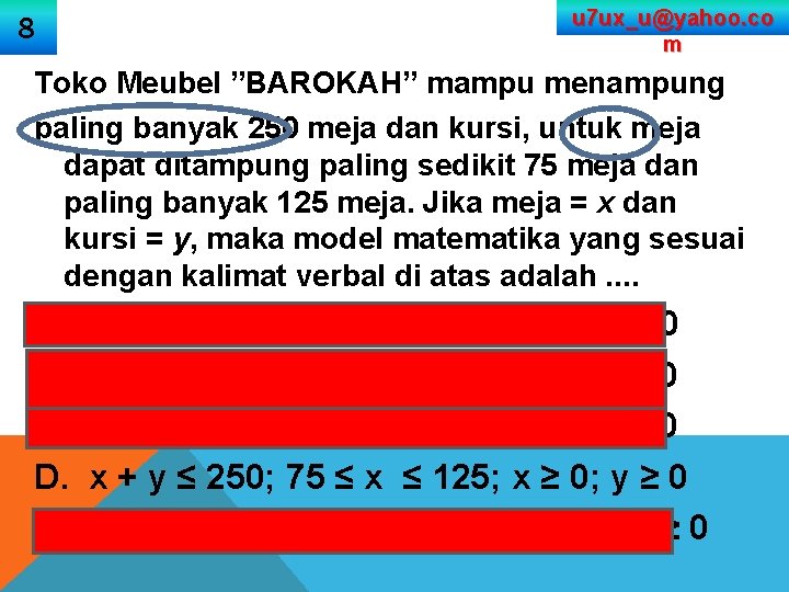 8 u 7 ux_u@yahoo. co m Toko Meubel ”BAROKAH” mampu menampung paling banyak 250