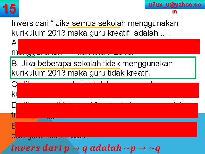 15 u 7 ux_u@yahoo. co m Invers dari “ Jika semua sekolah menggunakan kurikulum