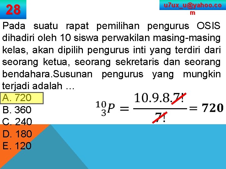 28 u 7 ux_u@yahoo. co m Pada suatu rapat pemilihan pengurus OSIS dihadiri oleh