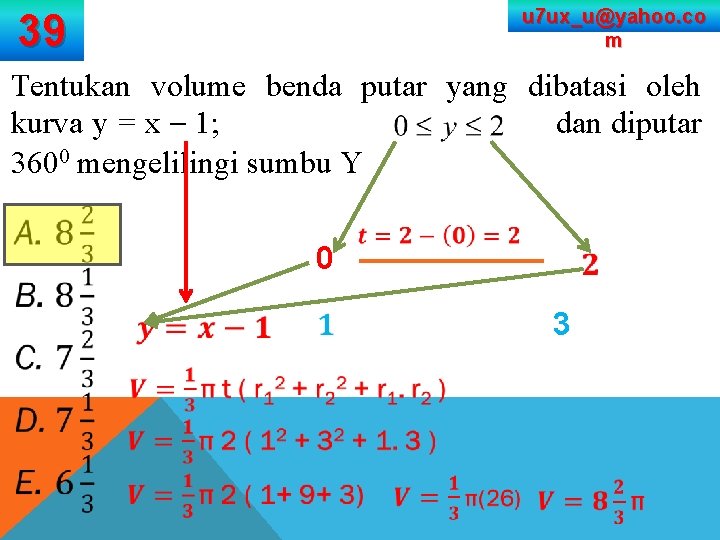 u 7 ux_u@yahoo. co m 39 Tentukan volume benda putar yang dibatasi oleh kurva