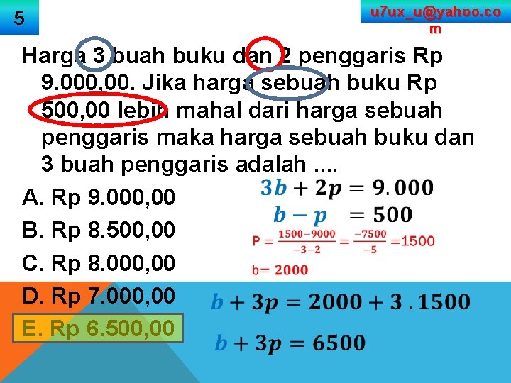 5 u 7 ux_u@yahoo. co m Harga 3 buah buku dan 2 penggaris Rp