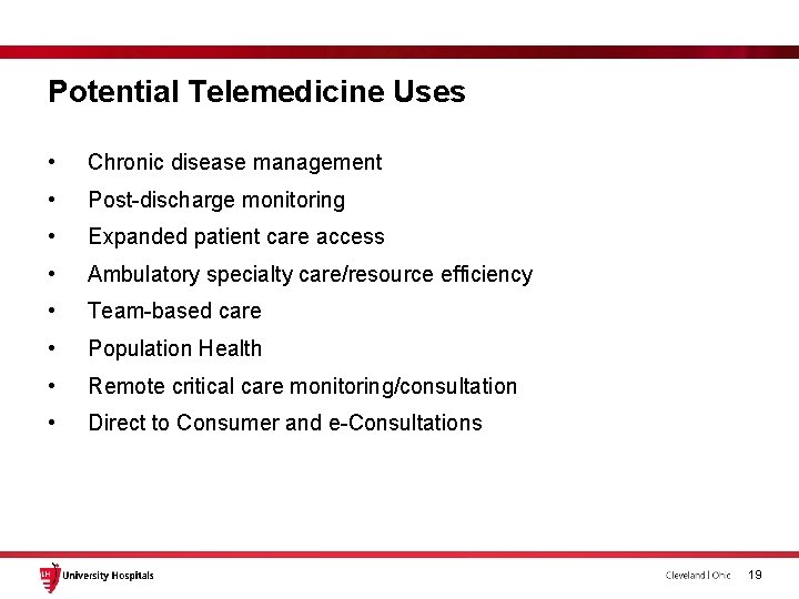 Potential Telemedicine Uses • Chronic disease management • Post-discharge monitoring • Expanded patient care Potential Telemedicine Uses • Chronic disease management • Post-discharge monitoring • Expanded patient care