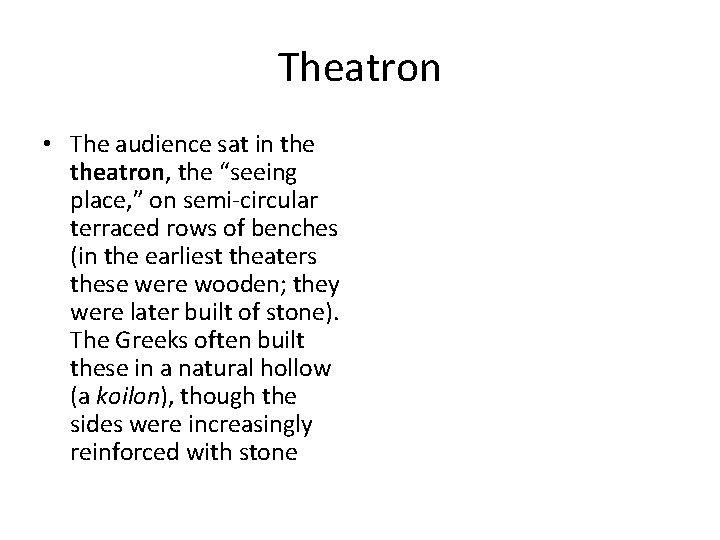 Theatron • The audience sat in theatron, the “seeing place, ” on semi-circular terraced