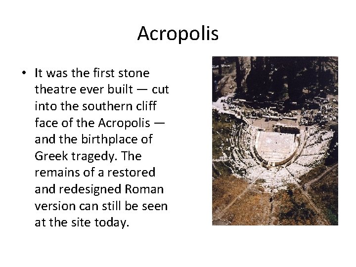 Acropolis • It was the first stone theatre ever built — cut into the