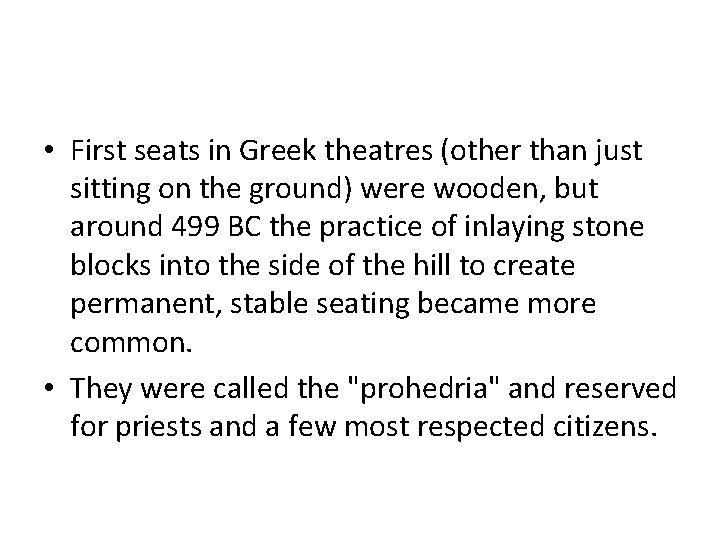  • First seats in Greek theatres (other than just sitting on the ground)