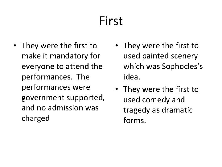 First • They were the first to make it mandatory for everyone to attend