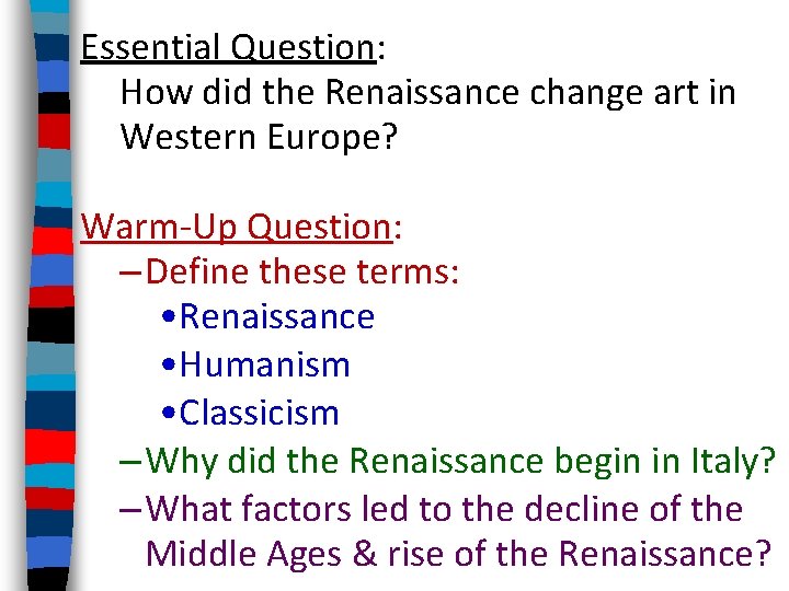 Essential Question: How did the Renaissance change art in Western Europe? Warm-Up Question: –