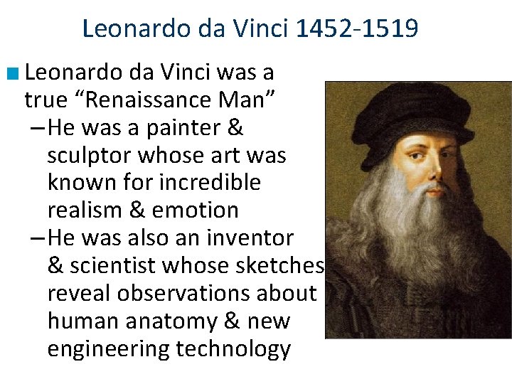Leonardo da Vinci 1452 -1519 ■ Leonardo da Vinci was a true “Renaissance Man”