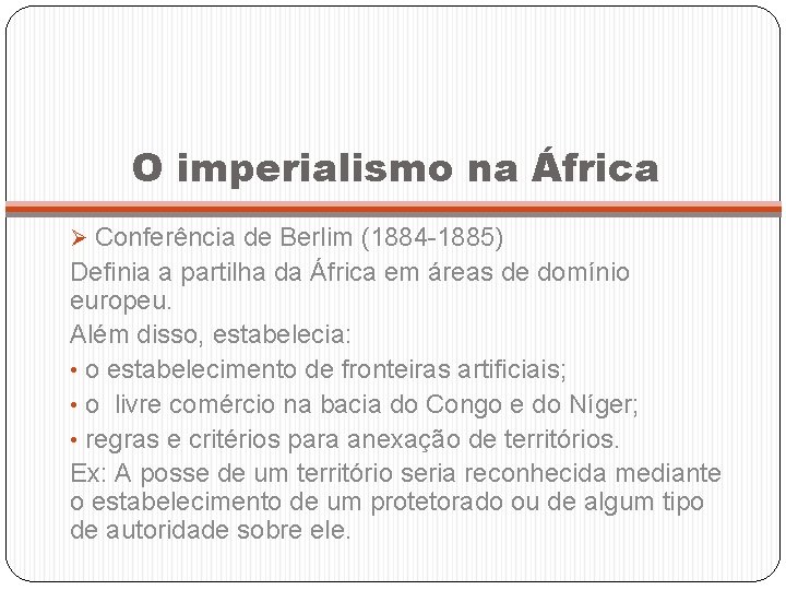 O imperialismo na África Ø Conferência de Berlim (1884 -1885) Definia a partilha da
