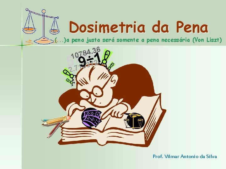 Dosimetria da Pena (. . . )a pena justa será somente a pena necessária