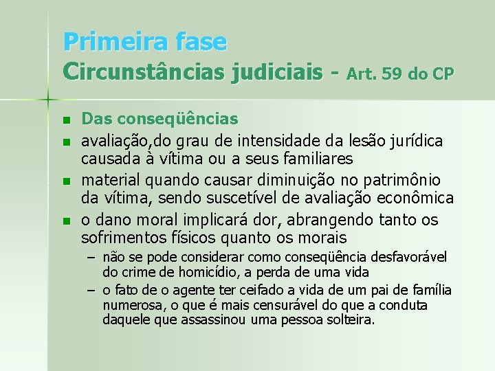 Primeira fase Circunstâncias judiciais - Art. 59 do CP n n Das conseqüências avaliação,