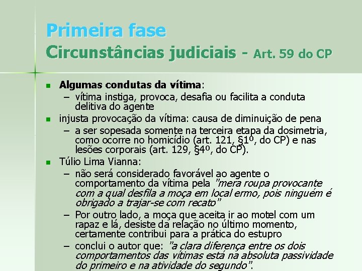 Primeira fase Circunstâncias judiciais - Art. 59 do CP n n n Algumas condutas