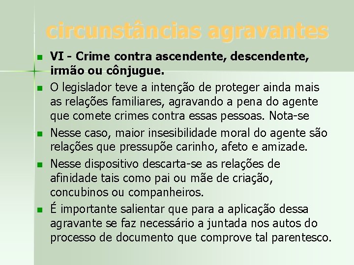 circunstâncias agravantes n n n VI - Crime contra ascendente, descendente, irmão ou cônjugue.