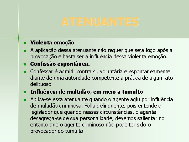 ATENUANTES n n n Violenta emoção A aplicação dessa atenuante não requer que seja