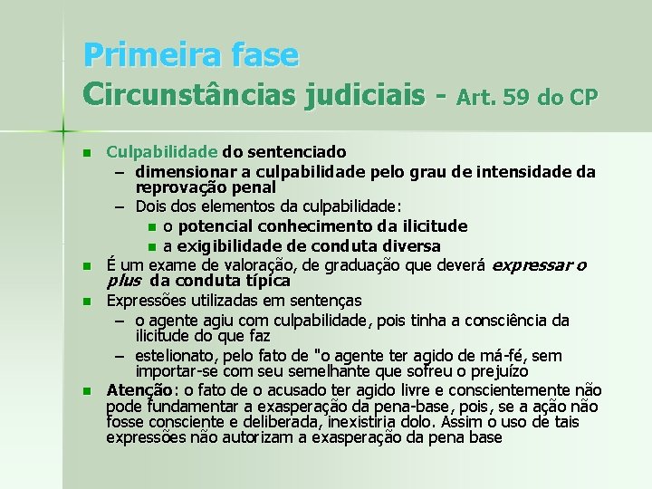 Primeira fase Circunstâncias judiciais - Art. 59 do CP n n Culpabilidade do sentenciado