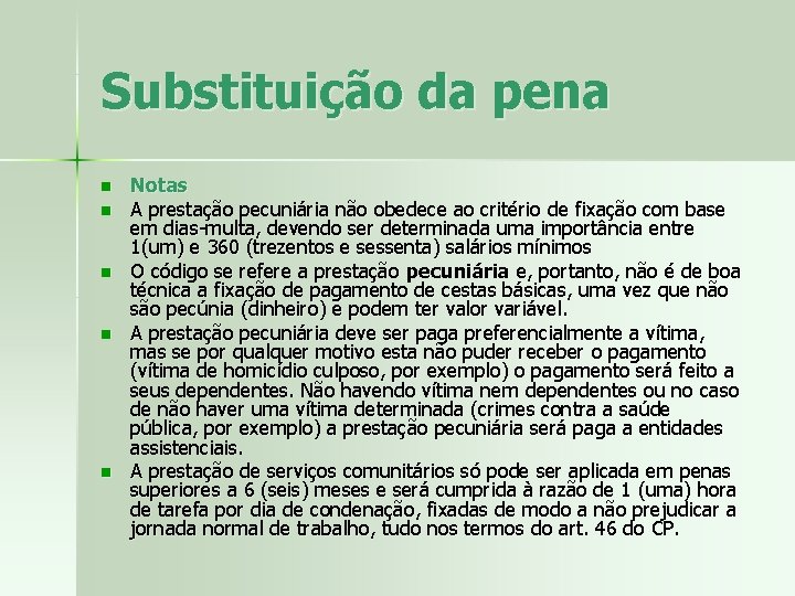 Substituição da pena n n n Notas A prestação pecuniária não obedece ao critério