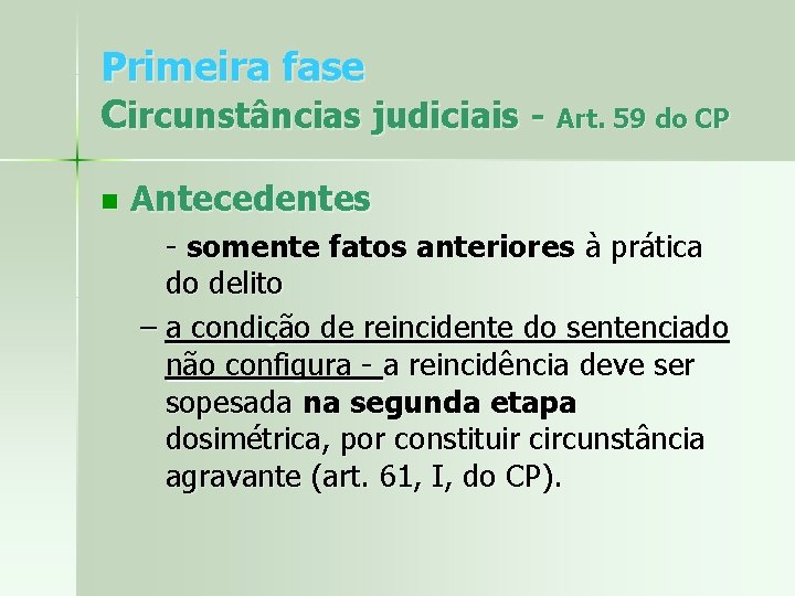 Primeira fase Circunstâncias judiciais - Art. 59 do CP n Antecedentes - somente fatos