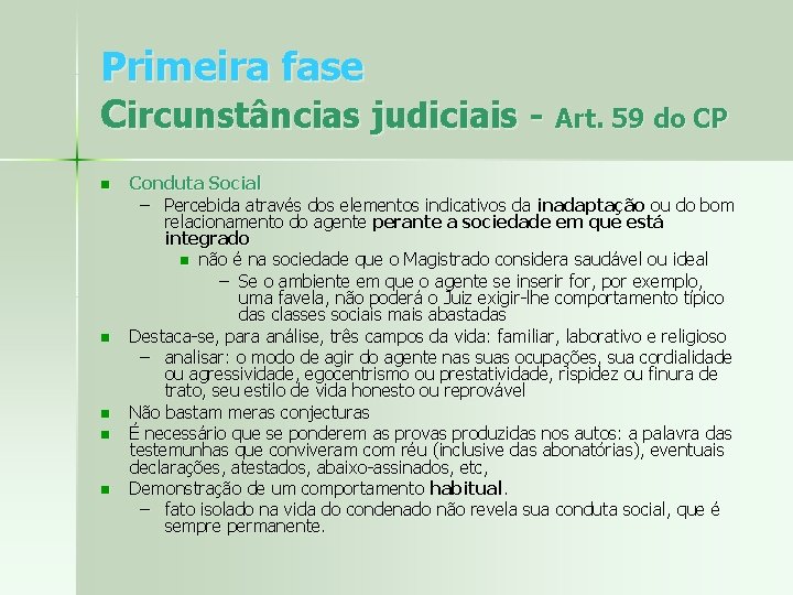 Primeira fase Circunstâncias judiciais - Art. 59 do CP n n n Conduta Social